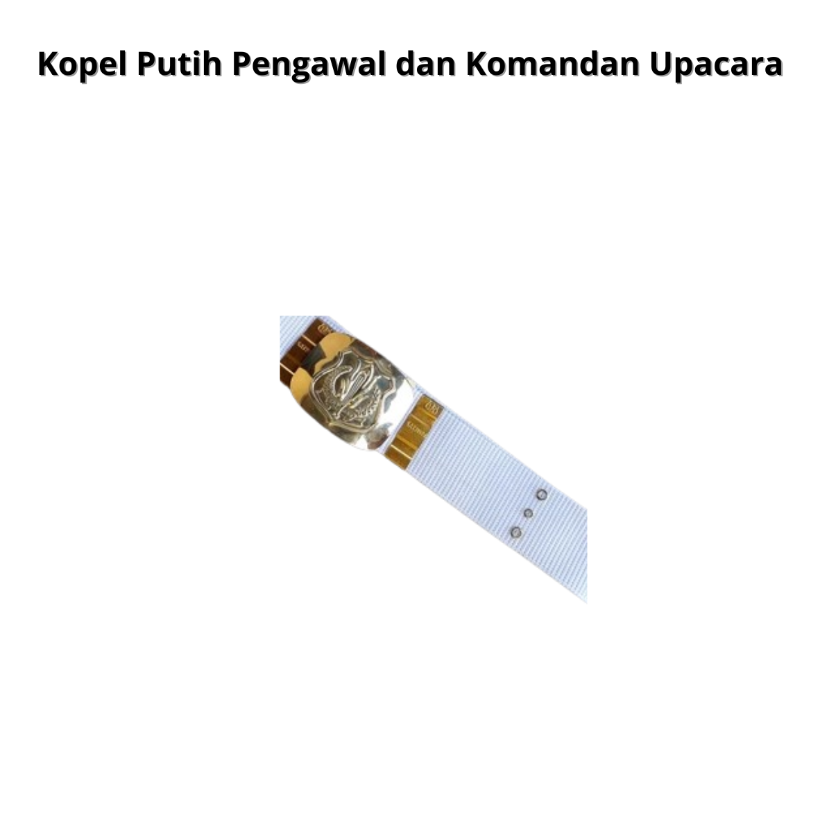 Kopel Putih Pengawal dan Komandan Upacara