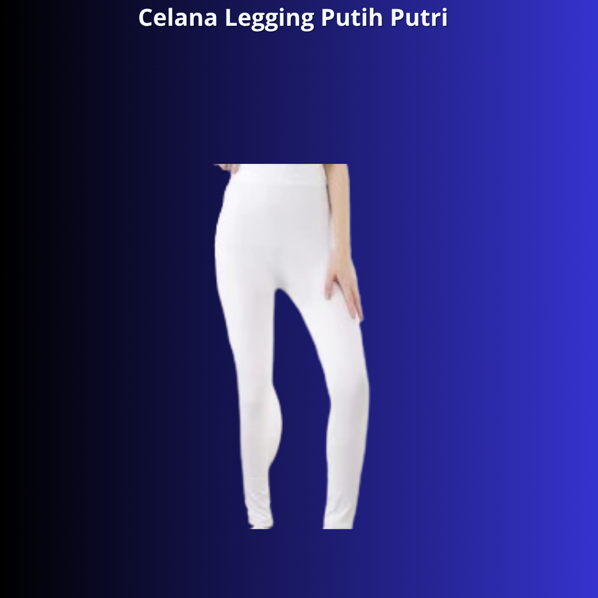 Celana Legging Putih Putri