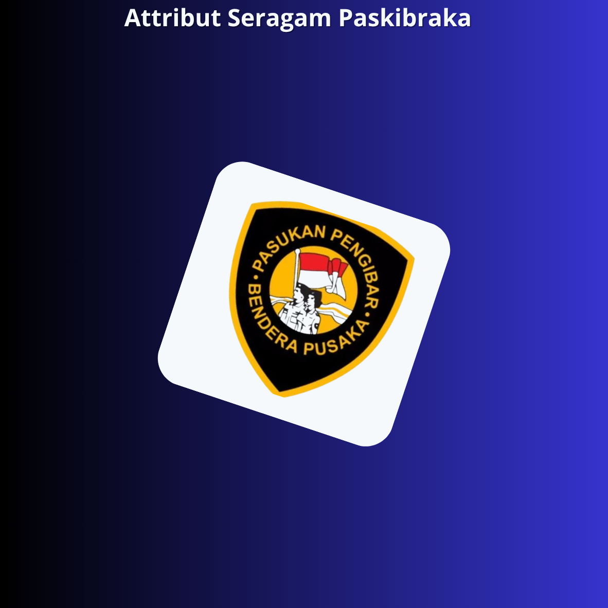 Attribut Seragam Paskibraka