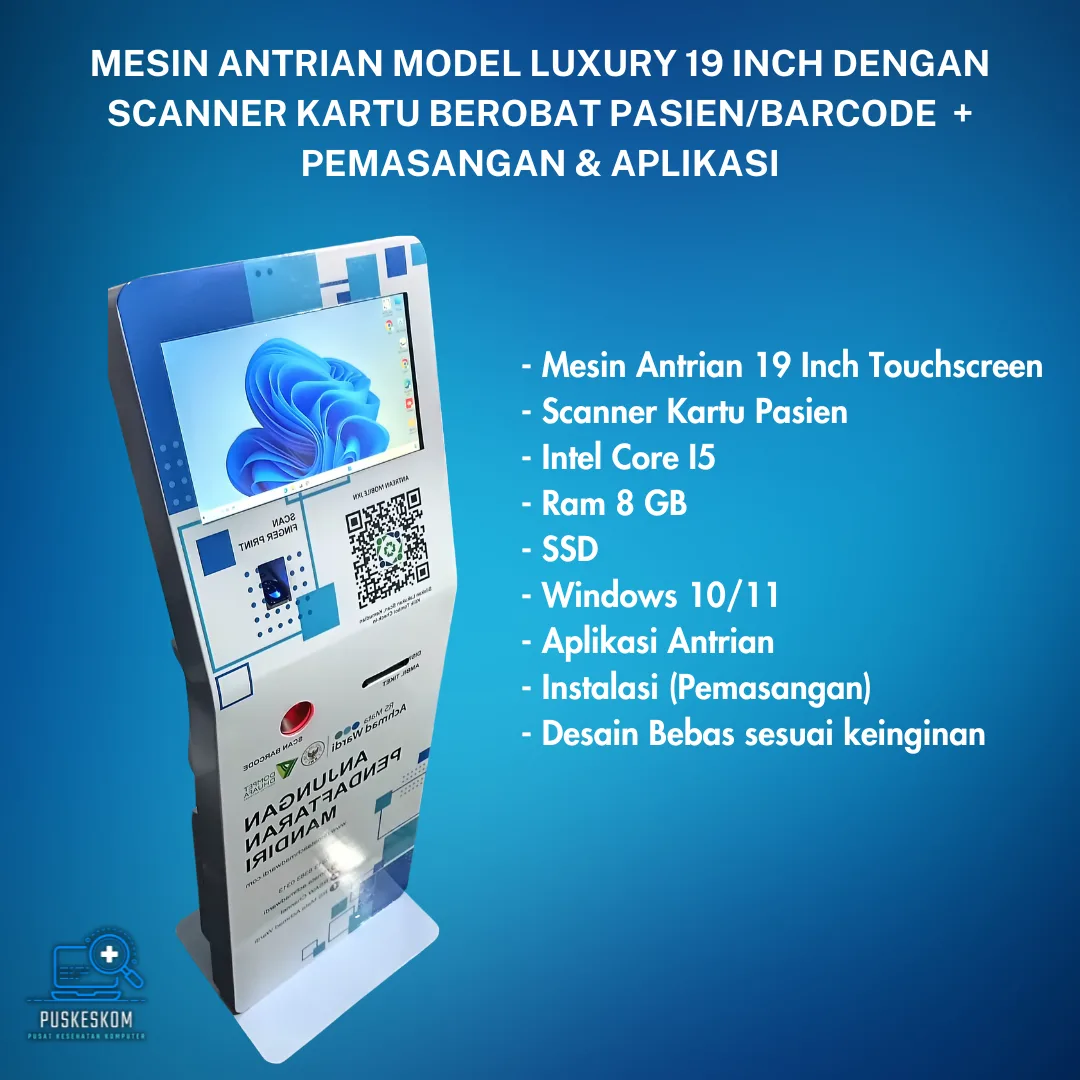 MESIN ANTRIAN / ANJUNGAN MANDIRI KONEK EPUSKESMAS LAYAR 19 INCH INTEL CORE - I5 + SCANNER KARTU PASIEN / BARCODE BESERTA PEMASANGAN